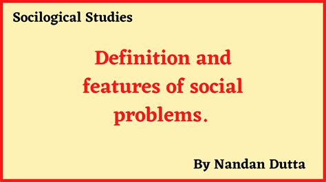 Definition and characteristics of social problems. - Nandan Dutta