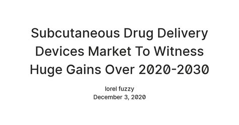 Subcutaneous Drug Delivery Devices Market To Witness Huge Gains Over ...