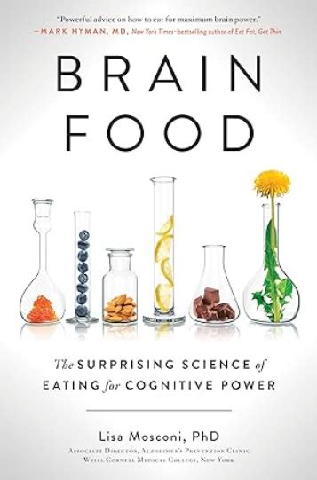 Brain Food: The Surprising Science of Eating for Cognitive Power ...