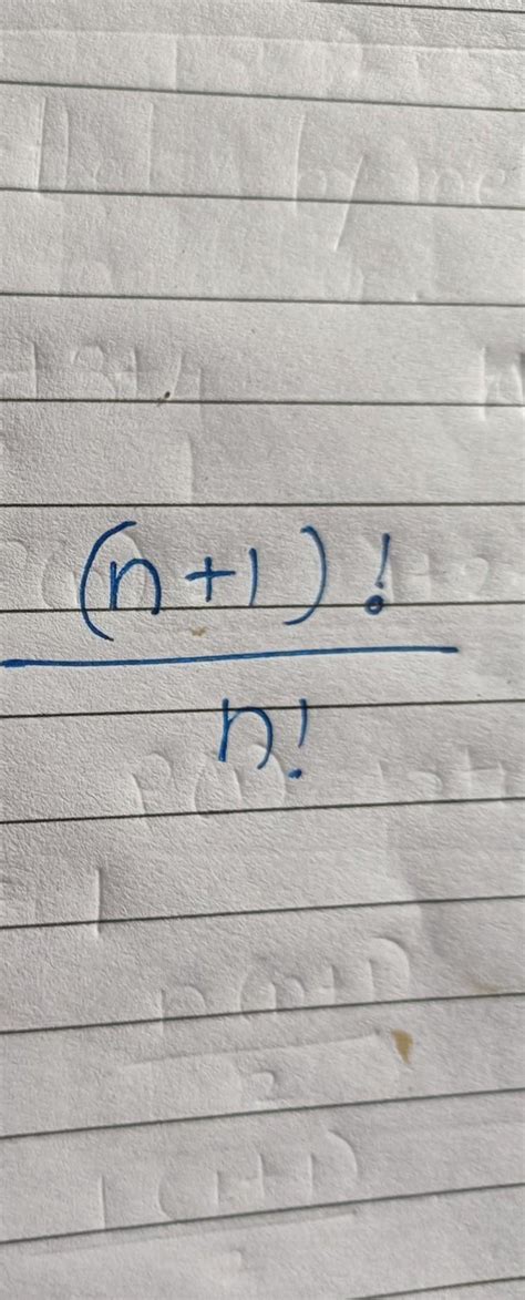 Solve the factorial. (n+1)! n! - Brainly.in