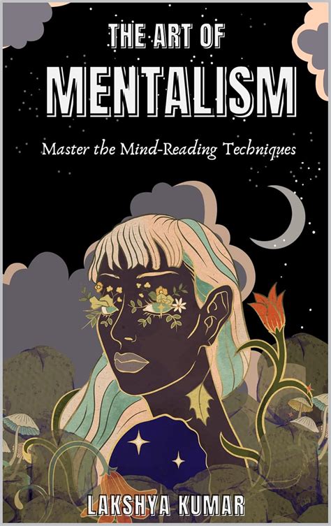 The Art Of Mentalism: Master The Mind Reading Techniques (Hypnotic ...
