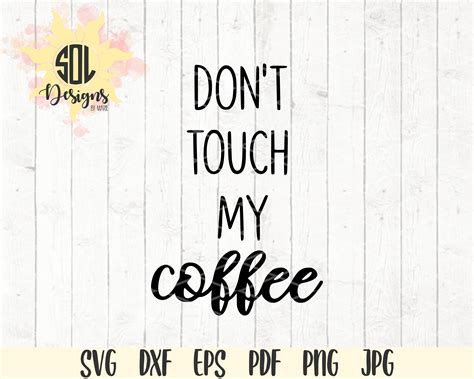 Buy Don't Touch My Coffee Coffee Mom Life Caffeine Junky Online in ...