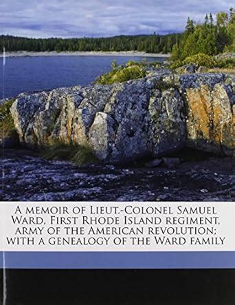 Buy A Memoir of Lieut.-Colonel Samuel Ward, First Rhode Island Regiment ...