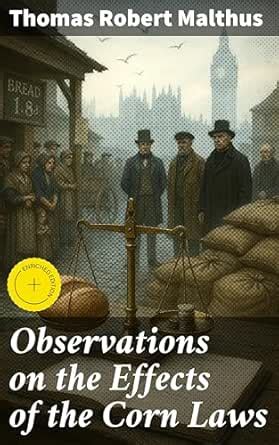 Observations on the Effects of the Corn Laws: Enriched edition ...