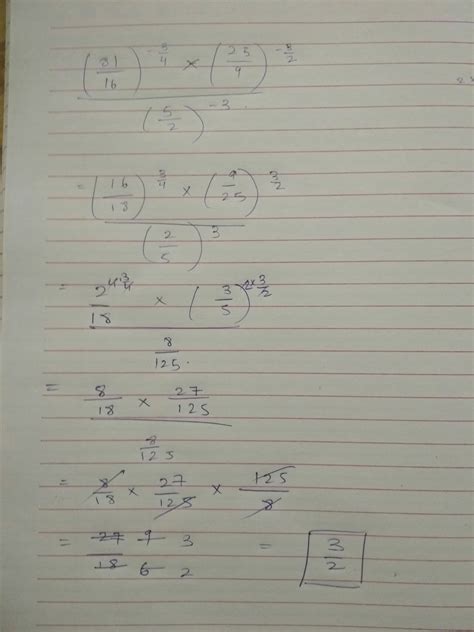 Simplify (81/16)^-3/4 x [(25/9)^-3/2 / (5/2)^-3] - Brainly.in