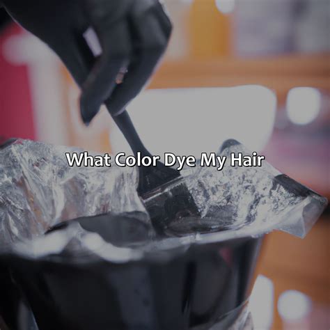 What Color Dye My Hair - colorscombo.com