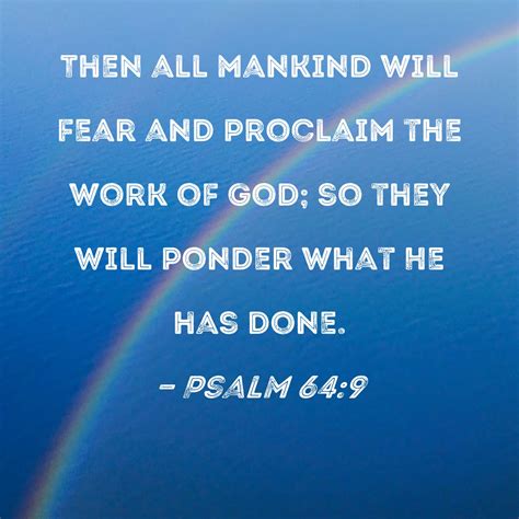Psalm 64:9 Then all mankind will fear and proclaim the work of God; so ...