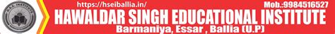 HAWALDAR SINGH EDUCATIONAL INSTITUTE , Barmaniya, Essar , Ballia (U.P)