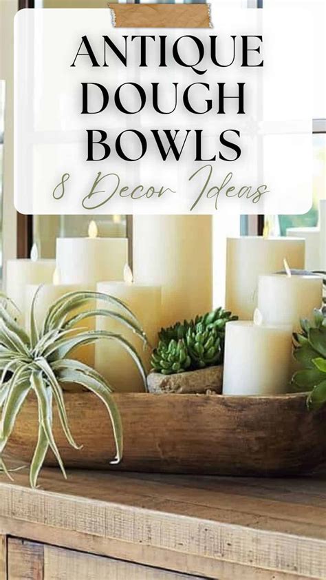 8 Ways to Decorate with Antique Dough Bowls - Ahna Fulmer | Wooden ...