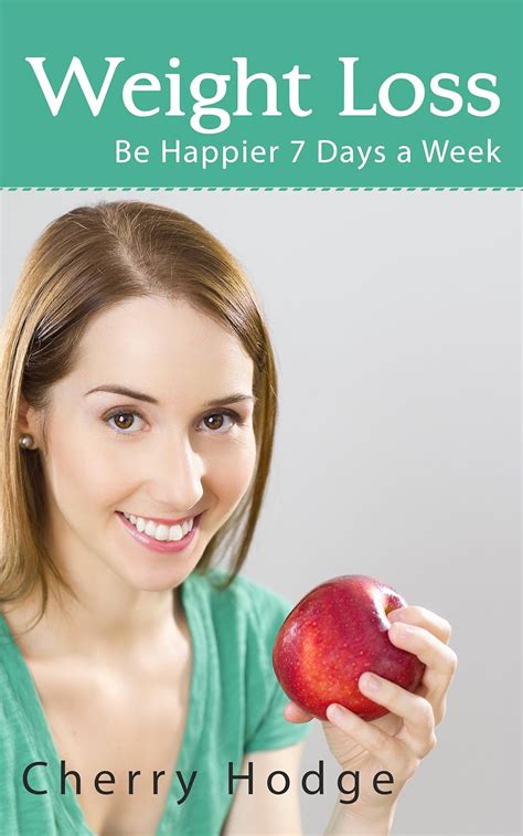 Weight Loss Be Happier 7 Days a Week eBook : Hodge, Cherry: Amazon.in ...
