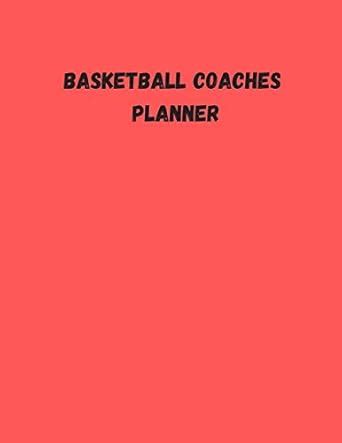 Buy Basketball Coaches Planner: High School Coaching Notebook for ...