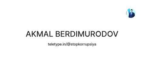 AKMAL BERDIMURODOV — Teletype
