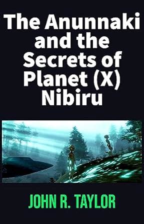 The Anunnaki and the Secrets of Planet (X) Nibiru: The Return of the ...