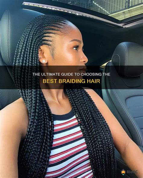 The Ultimate Guide To Choosing The Best Braiding Hair | Riosc