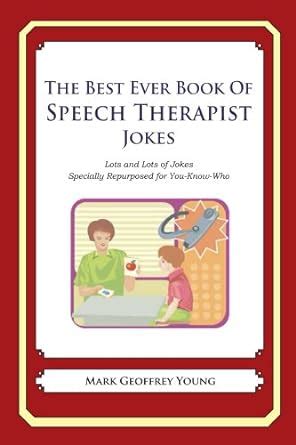The Best Ever Book of Speech Therapist Jokes eBook : Young, Mark ...