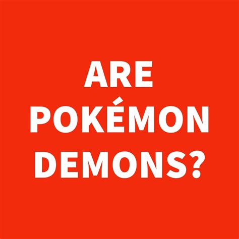 Are Pokemon Demons? - Important Facts for Parents to Know — The ...