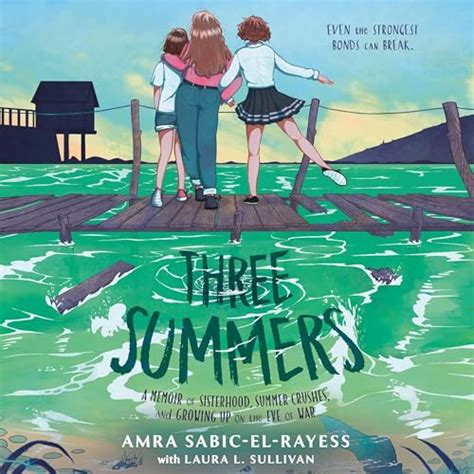 Three Summers: A Memoir of Sisterhood, Summer Crushes, and Growing Up ...