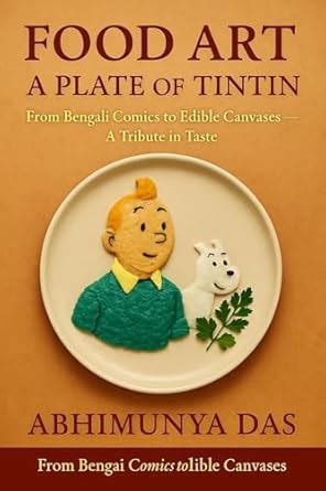 Food Art A Plate of Tintin: A Creative Journey Through Food, Comics ...