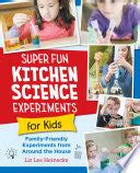 Super Fun Kitchen Science Experiments For Kids