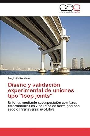 Diseño y validación experimental de uniones tipo "loop joints ...