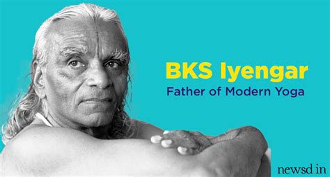 BKS Iyengar: The Father of Modern Yoga