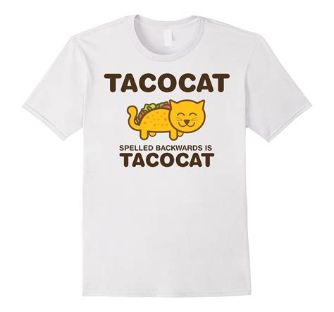TacoCat Spelled Backwards Is TacoCat Funny Lyric Tshirt-CL – Colamaga
