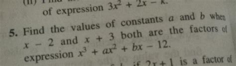 5. Find the values of constants a and b whenx- 2 and x + 3 both are the ...