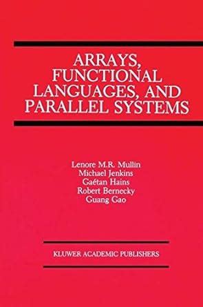 Arrays, Functional Languages, and Parallel Systems (Coastlines of the ...