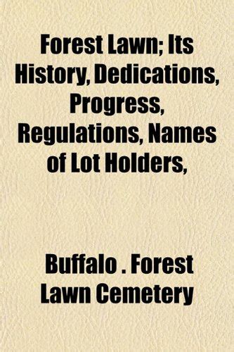 Forest Lawn; Its History, Dedications, Progress, Regulations, Names of ...