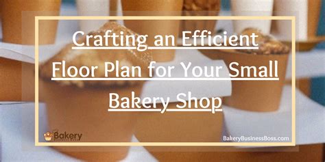 Crafting an Efficient Floor Plan for Your Small Bakery Shop | Bakery ...