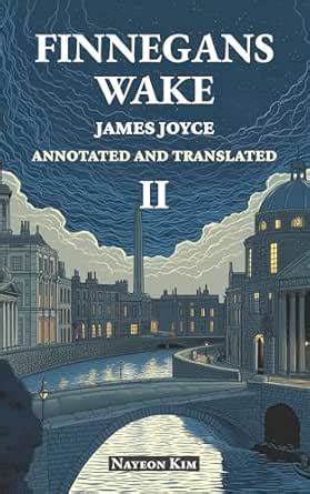 FINNEGANS WAKE: Annotated and Translated II eBook : Joyce, James, Kim ...