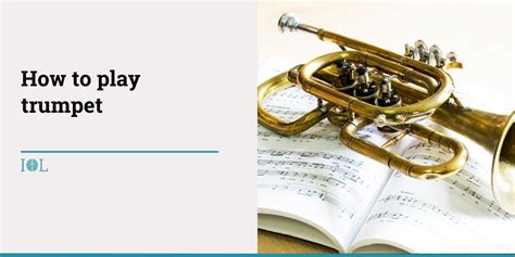 How to Play Trumpet: Beginner's Guide to Mastering the Brass - IOL