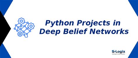 Python Projects in Deep Belief Networks | S-Logix