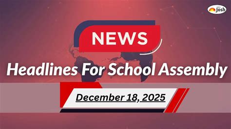 School Assembly Headlines Today (18 December): Railways Near 100% ...