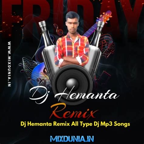 Dj Hemanta Remix All Type Dj Mp3 Songs Download - MixDunia.In