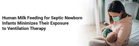 Human Milk Feeding for Septic Newborn Infants Minimizes their Exposure ...