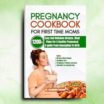 PREGNANCY COOKBOOK FOR FIRST TIME MOMS: 1200+ EASY AND DELICIOUS ...