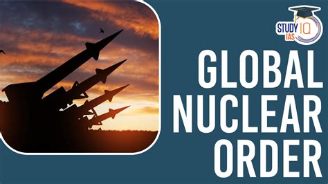 Global Nuclear Order, Key Elements, Significance, Impacts