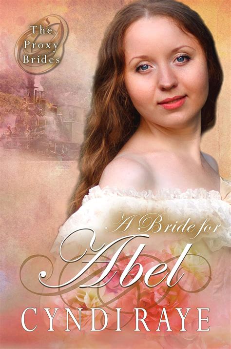 A Bride for Abel (The Proxy Brides Book 4) eBook : Raye, Cyndi ...
