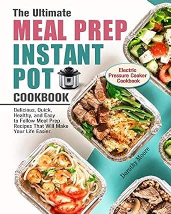Buy The Ultimate Meal Prep Instant Pot Cookbook: Delicious, Quick ...