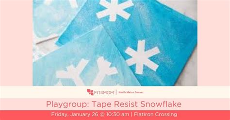 Playgroup: Tape Resist Snowflake, FlatIron Crossing (1 West FlatIron ...