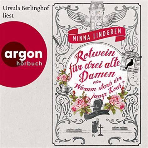 Rotwein für drei alte Damen oder Warum starb der junge Koch?: Die ...