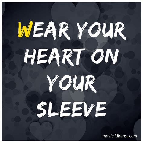 Wear Your Heart on Your Sleeve: Idiom Meaning & Examples - Movie Idioms