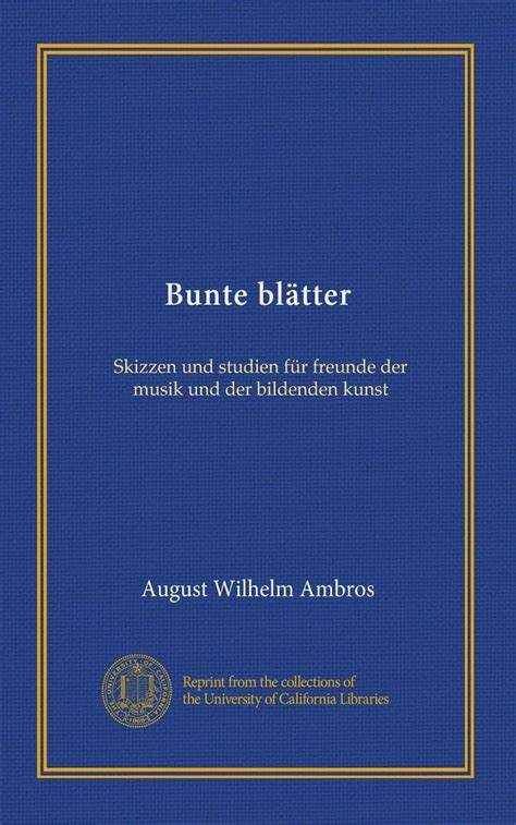 Bunte blätter (v. 2): Skizzen und studien für freunde der musik und der ...