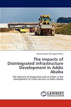 Buy The Impacts of Disintegrated Infrastructure Development in Addis ...