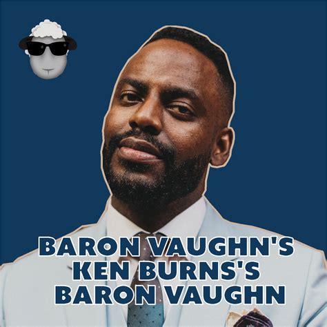 Baron Vaughn’s Ken Burns Effect | Maximum Fun