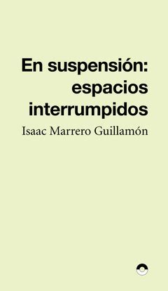EN SUSPENSION | ESPACIOS INTERRUMPIDOS Traficantes de Sueños