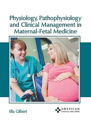 Buy Physiology, Pathophysiology and Clinical Management in Maternal ...