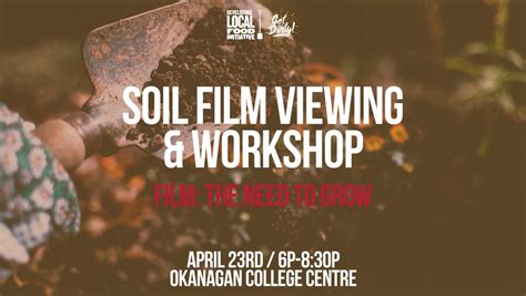 “The need to grow” Film viewing & soil health workshop, Okanagan ...