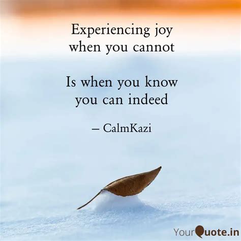 Experiencing joy when you... | Quotes & Writings by CalmKazi | YourQuote